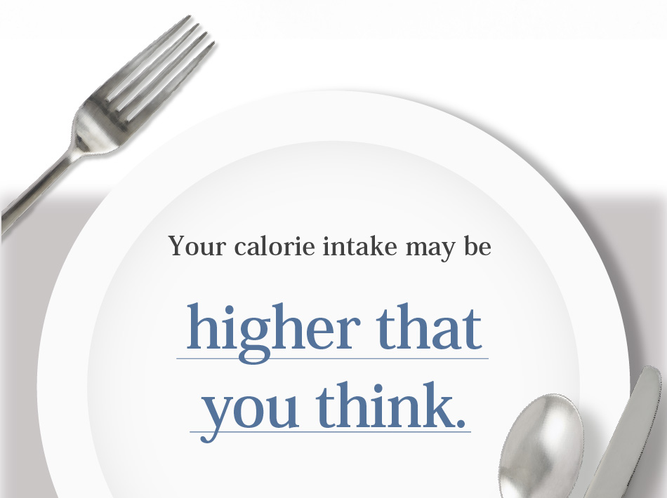 Your calorie intake may be higher that you think.
