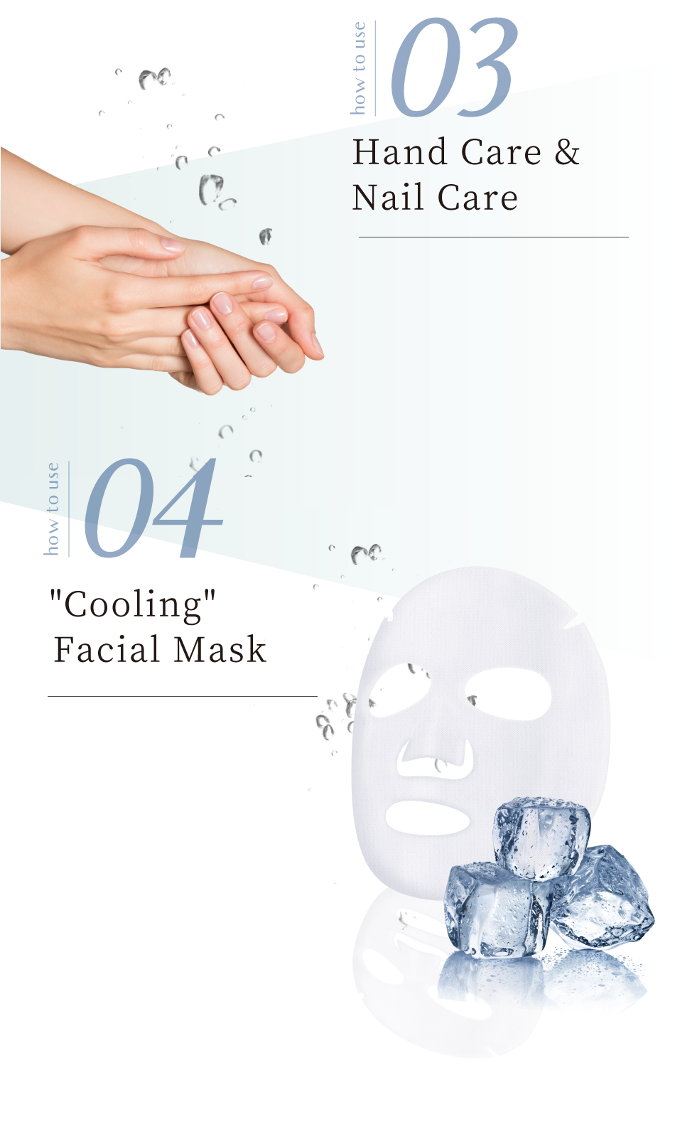 how to use 03 Hand Care & Nail Care how to use 04 'Cooling' Facial Mask