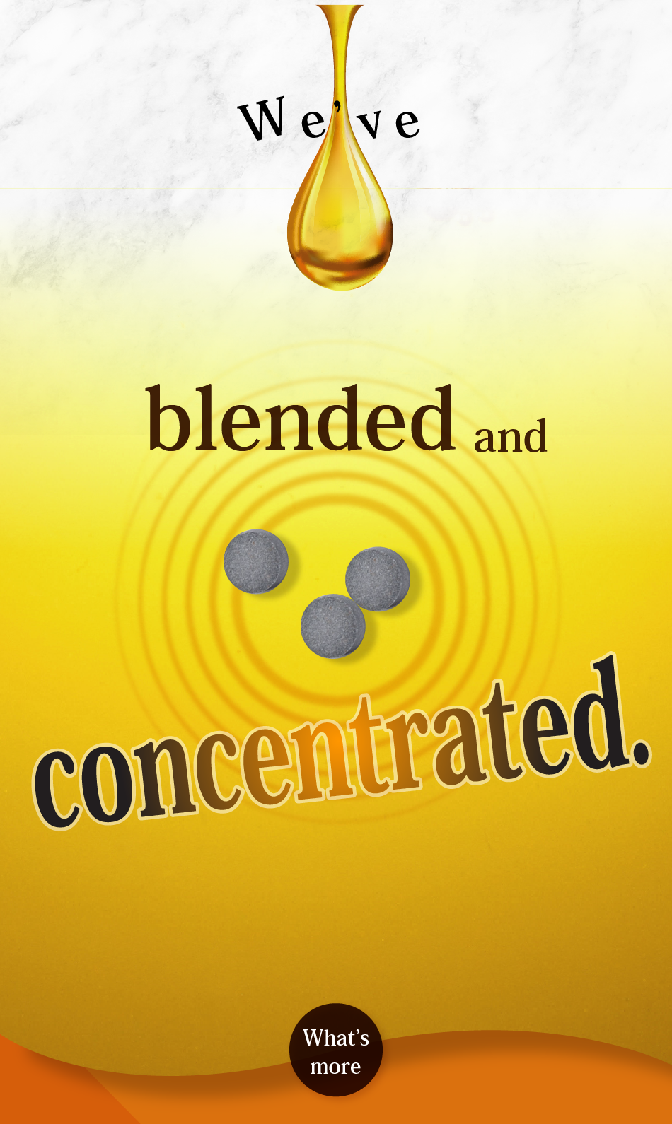 We’ve blended and concentrated What’s more